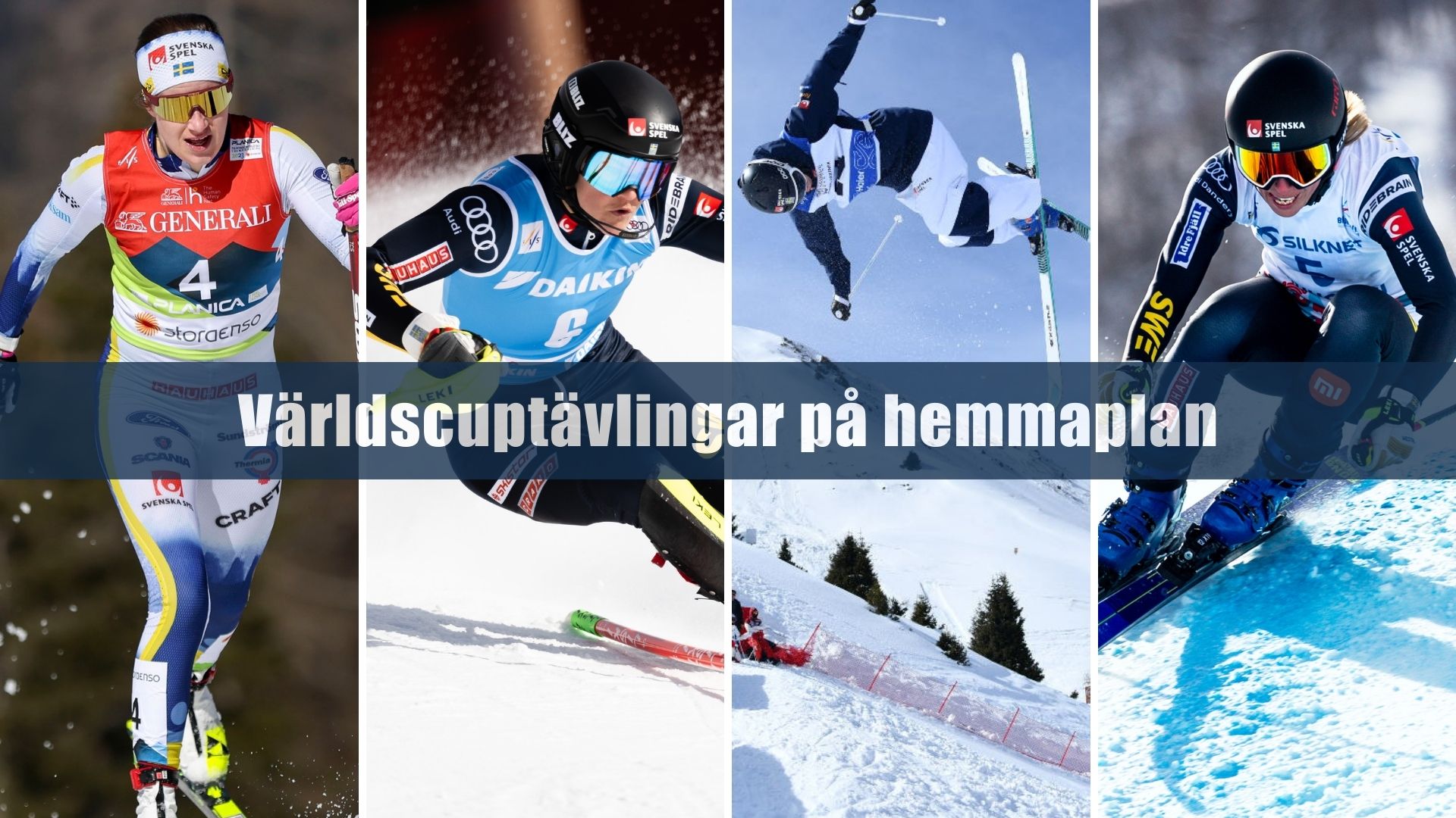 Kollage med längdåkning, alpint, puckel och skicross med texten "Världscuptävlingar på hemmaplan"